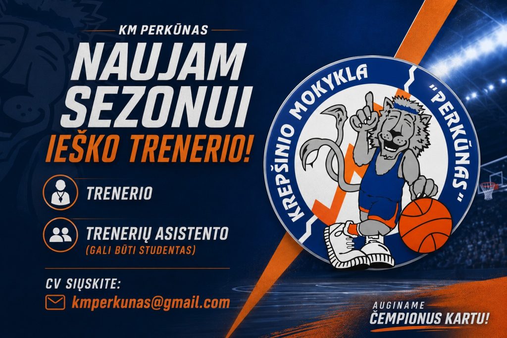 Krepšinio mokykla „Perkūnas“ ieško trenerių naujam sezonui!